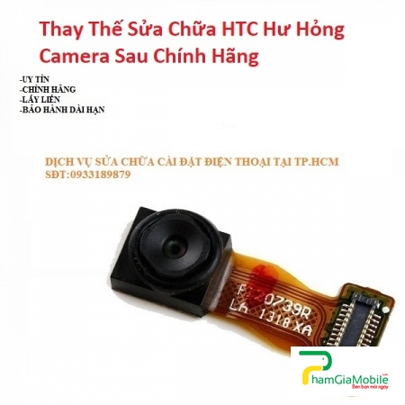 Khắc Phục Camera Sau HTC 10 Pro Hư, Mờ, Mất Nét Lấy Liền   